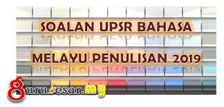 Bermula 2018 ramai yang mengatakan penilaian pentaksiran sekolah rendah (ppsr) ppsr ganti upsr. Soalan Upsr Bahasa Melayu Penulisan 2019 Gurubesar My
