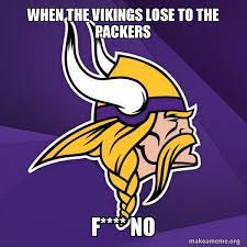 When The Vikings Lose To The Packers F No Minnesota Vikings Make A Meme
