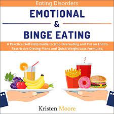 People who binge eat consume very large amounts of food over a short period of time, even when they're not hungry. Amazon Com Eating Disorders Emotional Binge Eating A Practical Self Help Guide To Stop Overeating And Put An End To Restrictive Dieting Plans And Quick Weight Loss Formulas Audible Audio Edition Kristen Moore