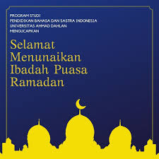 Calon presiden 02 prabowo subianto pun menyampaikan ucapan selamat menunaikan ibadah puasa kepada kaum muslimin dengan diiringi doa semoga. Pendidikan Bahasa Dan Sastra Indonesia Selamat Menunaikan Ibadah Puasa Ramadan