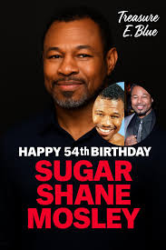 HAPPY 54th BIRTHDAY 🎉 SUGAR SHANE MOSLEY Born Shane Andre Donte Mosley