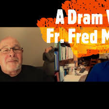 A Dram with Fr Fred Monk by A Dram with Friends