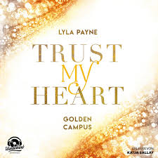 Trust My Heart [Golden Campus, Band 1 (Ungekürzt)]
