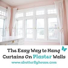 Many of them can hold. How To Hang Curtains On Plaster Walls A Butterfly House
