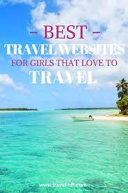 Best Travel Websites For Girls That Love To Travel Book Flights And Hotels Best Travel Websites Travel Website Travel Tips