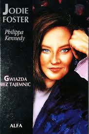 GWIAZDA BEZ TAJEMNIC JODIE FOSTER Philippa KENNEDY Biografie, wspomnienia  (12473466854)