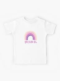 Dream Big Inspirational And Uplifting Words Kids T Shirt By Pinnypin Redbubble