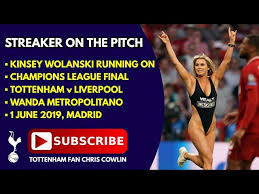 Who hired this hot streaker @ the @lfc v @spursofficial #uclfinal ? Streaker On The Pitch Champions League Final 2019 Tottenham V Liverpool Kinsey Sue Vitaly Youtube
