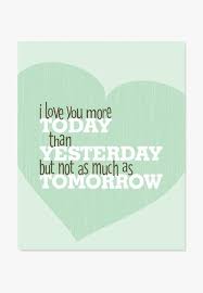 I Loved You Yesterday I Love You Today And I Will Love You Tomorrow Art Print More Today Than Yesterday Marriage Advice Quotes Love You More I Do Love You