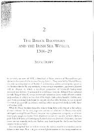 PDF) 'The Bruce brothers and the Irish Sea world, 1306-29', Cambridge  [Cambrian] Medieval Celtic Studies, 21 (1991), 55-86; reprinted in Seán  Duffy (ed.), Robert the Bruce's Irish Wars: the Invasions of Ireland