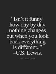 Things Change All Of The Time Life Quotes To Live By Smile Quotes Senior Quotes