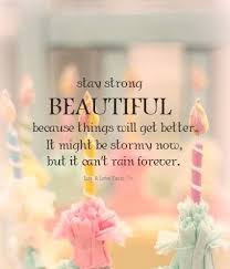 Beautiful You Will Get Through This Be Stronger Than Ever Love You Bc Stay Strong Beautiful Life Is Hard Quotes Stay Strong