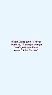 Pin By Alyssa Kw On Drake Quotes Drake Quotes Real Love Quotes Drake Quotes Lyrics