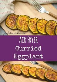 Air Fryer Curried Eggplant Air Fryer Recipes Healthy Air Fryer Recipes Keto Air Fryer Healthy