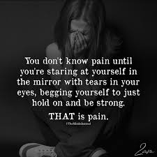 You Don T Know Pain Until You Re Staring At Yourself In The Mirror