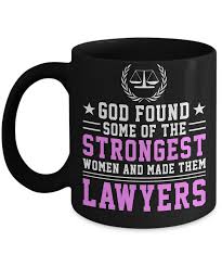 I thank god that he sent such a trustworthy and skilled lawyer on earth to help people in need through his. Lawyer Mug Some Of The Strongest Women And Made Them Lawyer Funny Quotes Coffee Cup Gift 11 Oz Inspirational Sarcasm