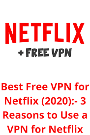 Best Free Vpn For Netflix 2020 3 Reasons To Use A Vpn For Netflix In 2020 Netflix Guide Netflix Free Netflix