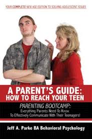 The troubled teen program offers fast results for parents who have lost control of their son or what is a boot camp for teens? A Parent S Guide How To Reach Your Teen By Jeff A Parke Ba Behavioral Psychology