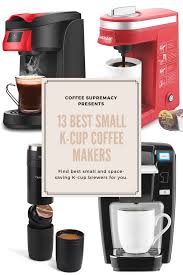 Small K Cup Brewers That Don T Occupy Too Much Space K Cup Coffee Maker Coffee Maker Reviews Space Saving Cups