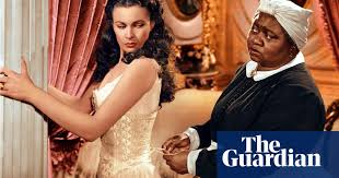 We don't think history can repeat itself? Is Gone With The Wind S Nostalgia For Slavery Acceptable Fiction The Guardian