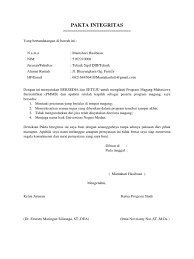 Integrity pact) adalah pernyataan atau janji kepada diri sendiri tentang komitmen melaksanakan seluruh tugas, fungsi, tanggung jawab, wewenang dan peran sesuai. Pakta Integritas 1 1 1