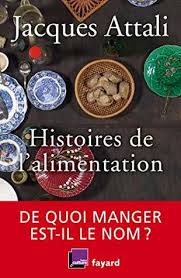 Er war langjähriger berater des französischen staatspräsidenten françois mitterrand. Histoires De L Alimentation De Quoi Manger Est Il Le Nom By Jacques Attali