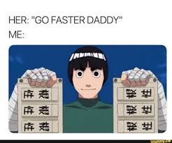 Her Go Faster Daddy Ifunny Funny Naruto Memes Anime Memes Funny Anime Funny
