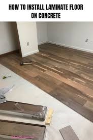 How To Install Laminate Floor On Concrete Laminate Flooring Installing Laminate Flooring Flooring