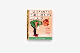 Positive language has the power to boost physical and emotional wellbeing—at home and at work. Bad Little Children S Books Kidlit Parodies Shameless Spoofs And Offensively Tweaked Covers Gackley Arthur C 9781419722264 Amazon Com Books