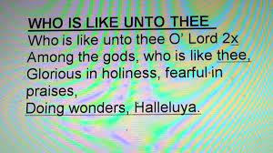 Who Is Like Unto Thee? – Gospel Choruses & Songs