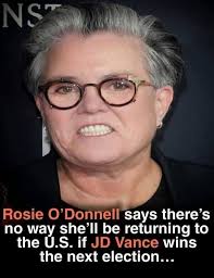 🚨 JUST IN: Rosie O'Donnell says there's no way she'll be returning to the  U.S. if JD Vance wins the next election. Thoughts?