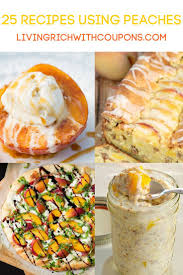 25 Easy Recipes Using Fresh Peaches Peach Recipe Recipes Food