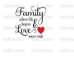 Maybe you would like to learn more about one of these? Family Where Life Begins And Love Never Ends Svg Etsy Family Love Quotes Family Quotes Family Quotes Tattoos
