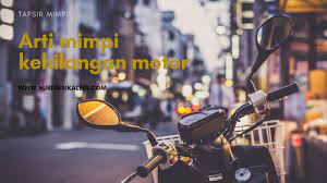 Arti mimpi ini bisa jadi sangat beragam. Arti Mimpi Kehilangan Motor Lengkap Menurut Islam Primbon Dan Psikolog Blog Nurdin Sikalem