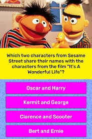 It's a wonderful life played on tv during. Which Two Characters From Sesame Trivia Answers Quizzclub