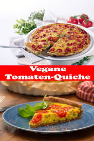 Vegane Tomaten Quiche Rezepte Rezepte Tomaten Quiche Abendessen Rezepte Einfach