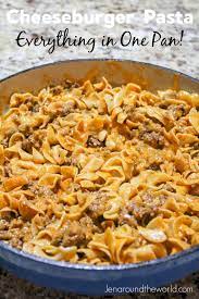 One Pan Cheeseburger Pasta Jen Around The World Recipe Cheeseburger Pasta Recipes Ground Beef Recipes