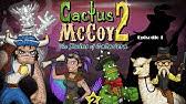 New exciting adventures of a brave cactus are waiting for you in a second part of your favorite game! Nivel 4 Completado Cactus Mccoy 2 The Ruins Of Calavera Osito Lokito V Youtube