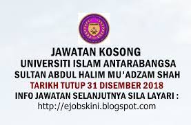 Perhatian anda yang sedang mencari peluang jawatan kosong kerajaan yang terkini bagi bulan november & disember 2018, berikut dikongsikan peluang kerja yang ditawarkan seperti tertera di portal rasmi spa. Jawatan Kosong Universiti Islam Antarabangsa Sultan Abdul Halim Mu Adzam Shah Unishams 31 Disember 2018