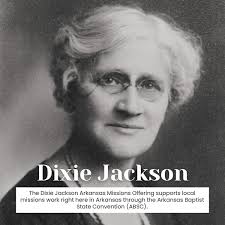 As Arkansas Baptists, we all have probably heard three ladies' names: Dixie  Jackson, Annie Armstrong, and Lottie Moon. Each of these ladies were  passionate about sharing the Gospel, which led to having