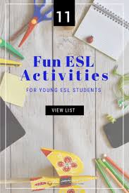 This is a great activity for reviewing vocab. 11 Fun Esl Activities For Young Learners Ittt Tefl Blog