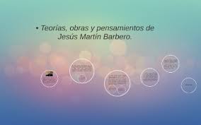 Publicaciones de jesús martín barbero. Teorias Obras Y Pensamientos De Jesus Martin Barbero By Katty Velin