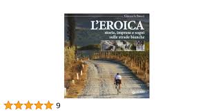 Leroica. Storie, imprese e sogni sulle strade bianche: Amazon.co.uk:  9788809790209: Books
