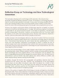 If your assignment is to write a personal essay, you can do it well with these 6 tips for writing a personal essay that shines. Reflection Essay On Technology And New Technological Generation Phdessay Com