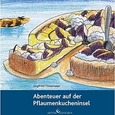 Der teig geht schön auf und schmeckt trotzdem nicht hefelastig. Abenteuer Auf Der Pflaumenkucheninsel Glasemann Siegfried Amazon De Bucher