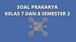 Kali ini penulis akan membagikan soal prakarya kelas 7 semester 2 pilihan ganda beserta jawabannya untuk dapat kalian pelajari untuk menghadapi ujian nanti. Soal Pat Prakarya Smp Semester 2 Kelas 7 Dan 8