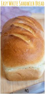 Easy White Sandwich Bread Recipe Homemade Sandwich Bread Sandwich Bread Homemade Sandwich