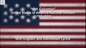 My national anthem is : Hail Columbia Former Unofficial United States Of America National Anthem With Lyrics Youtube