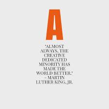 Almost always, the creative dedicated minority has by Martin ... via Relatably.com