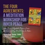 The Four Agreements: A Meditation Workshop for Inner Peace